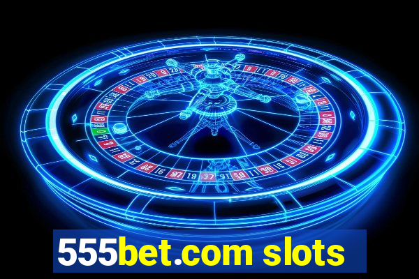 555bet.com slots